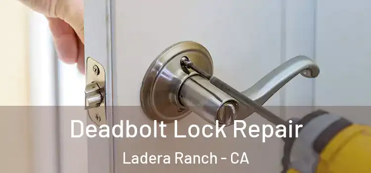 Deadbolt Lock Repair Ladera Ranch - CA