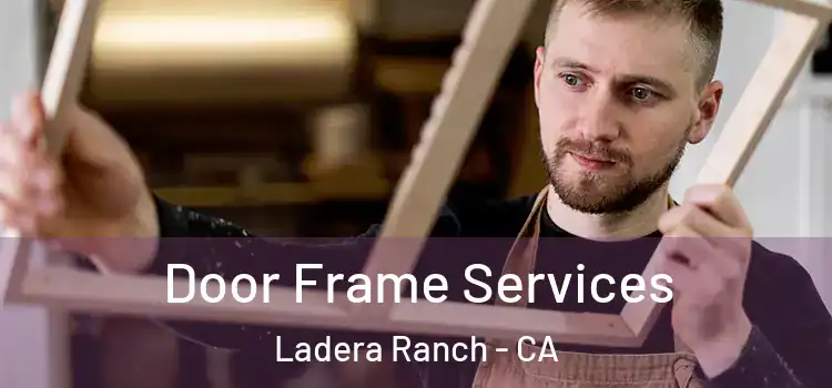 Door Frame Services Ladera Ranch - CA