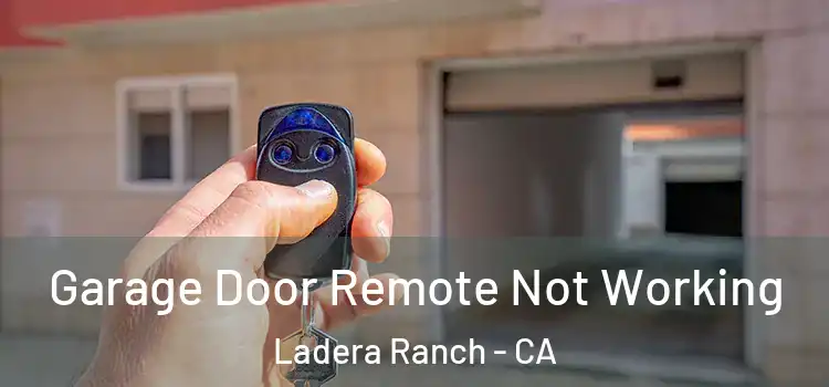  Garage Door Remote Not Working Ladera Ranch - CA