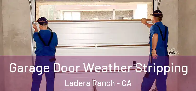  Garage Door Weather Stripping Ladera Ranch - CA