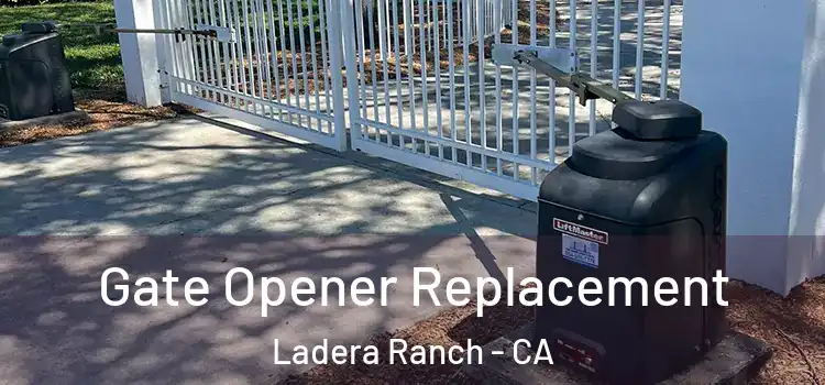 Gate Opener Replacement Ladera Ranch - CA