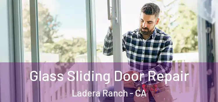 Glass Sliding Door Repair Ladera Ranch - CA