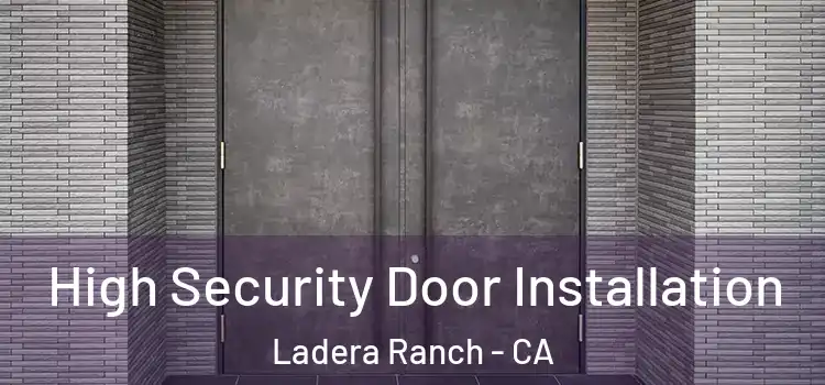 High Security Door Installation Ladera Ranch - CA