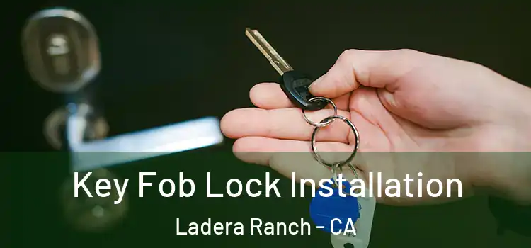 Key Fob Lock Installation Ladera Ranch - CA
