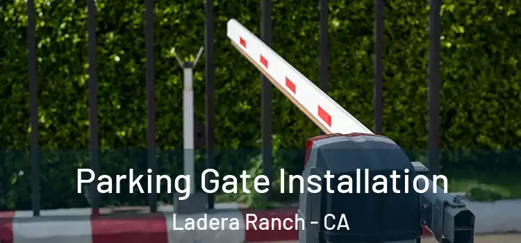 Parking Gate Installation Ladera Ranch - CA