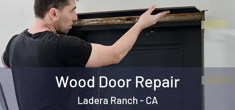Wood Door Repair Ladera Ranch - CA